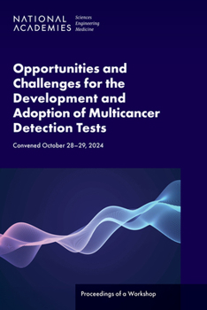 Paperback Opportunities and Challenges for the Development and Adoption of Multicancer Detection Tests: Proceedings of a Workshop Book