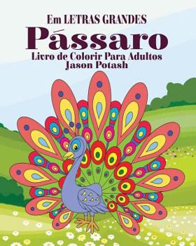Paperback P?ssaros Livro de Colorir Para Adultos ( Em Letras Grandes) [Portuguese] Book