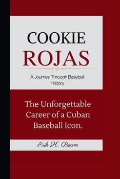 Cookie Rojas: A Journey Through Baseball History-The Unforgettable Career of a Cuban Baseball Icon.