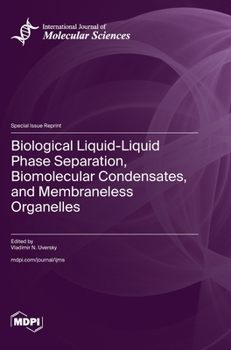 Hardcover Biological Liquid-Liquid Phase Separation, Biomolecular Condensates, and Membraneless Organelles Book