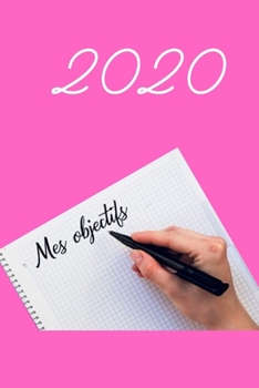 Paperback Carnet de note: Mes objectifs 2020: Cahier Lign? pour nouvelle ann?e - Carnet de notes pour Organiser et Atteindre vos Objectifs [French] Book