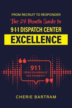 Paperback From Recruit to Responder: The 24-Month Guide to 9-1-1 Dispatch Center Excellence Book