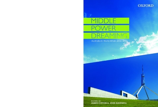 Paperback Middle Power Dreaming Australia in World Affairs, 2006-2010 Book