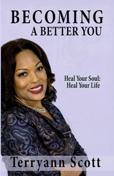 Paperback Becoming a Better You: Heal Your Soul; Heal Your Life Book