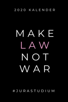 2020 KALENDER MAKE LAW NOT WAR #JURASTUDIUM: A5 ERFOLGSJOURNAL 2020 zum Jura Studium | Notizbuch für Rechts-studenten Anwälte | witziger Spruch zum ... Semester | Geschenkidee (German Edition)