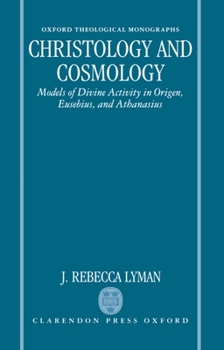 Hardcover Christology and Cosmology: Models of Divine Activity in Origen, Eusebius, and Athanasius Book