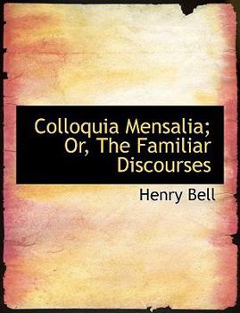 Paperback Colloquia Mensalia; Or, the Familiar Discourses Book