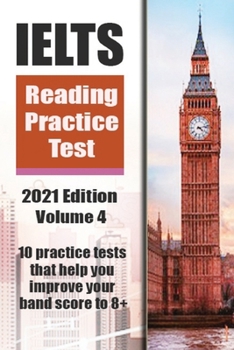 Paperback IELTS Reading Practice Test Volume 4 2021 Edition: 10 Practice Tests that help you improve your band score to 8+ Book
