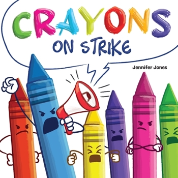 Paperback Crayons on Strike: A Funny, Rhyming, Read Aloud Kid's Book About Respect and Kindness for School Supplies Book