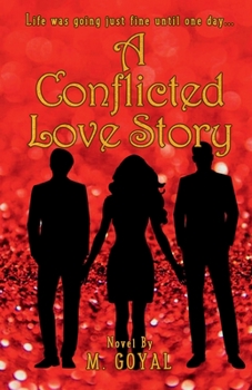 Paperback A Conflicted Love Story: Life was going just fine until one day... Book
