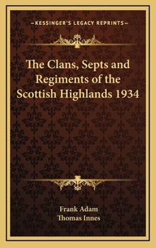 Hardcover The Clans, Septs and Regiments of the Scottish Highlands 1934 Book