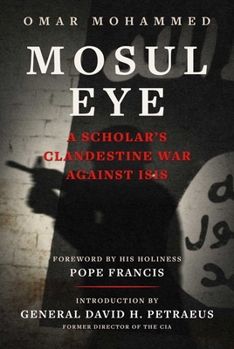 Mosul Eye: A Scholar's War Against ISIS