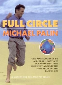 Hardcover Full Circle: One Man's Journey by Air, Train, Boat and Occasionally Very Sore Feet Around the 20.000 Miles of the Pacific Rim Book