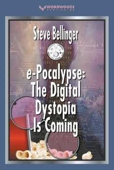 Paperback e-Pocalypse: The Digital Dystopia Is Coming Book