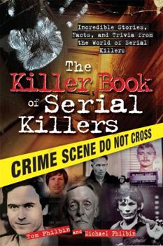 Paperback The Killer Book of Serial Killers: Incredible Stories, Facts and Trivia from the World of Serial Killers Book