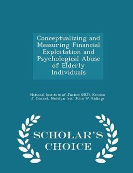 Paperback Conceptualizing and Measuring Financial Exploitation and Psychological Abuse of Elderly Individuals - Scholar's Choice Edition Book