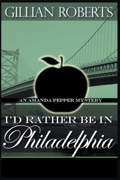 I'd Rather Be in Philadelphia (An Amanda Pepper Mystery) - Book #3 of the Amanda Pepper