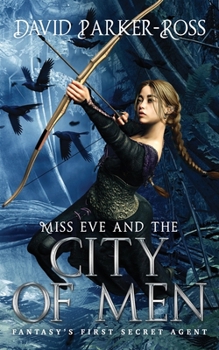 Paperback Miss Eve and the City of Men: Fantasy's First Secret Agent Book