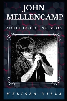 Paperback John Mellencamp Adult Coloring Book: Heartland Rock Star and Multiple Emmy Award Winner Inspired Adult Coloring Book