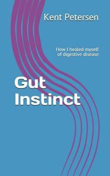 Paperback Gut Instinct: How I Healed Myself of Digestive Disease Book