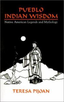Paperback Pueblo Indian Wisdom: Native American Legends and Mythology Book