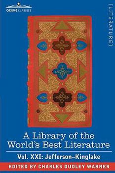 Paperback A Library of the World's Best Literature - Ancient and Modern - Vol. XXI (Forty-Five Volumes); Jefferson-Kinglake Book