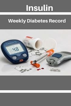 Paperback Insulin Weekly Diabetes Record: Insulin Home Diabetic Chart: Diabetic Log Book 60 Pages 6x9 Inch Book