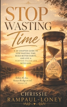 Paperback Stop Wasting Time!: Living With Purpose Before Time Runs Out Book