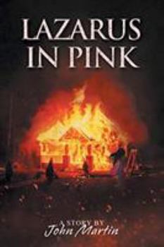 Lazarus in Pink: A Story by John Martin
