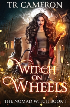 Witch on Wheels (The Nomad Witch) - Book #1 of the Nomad Witch