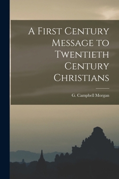 A First Century Message to Twentieth Century Christians: Addresses on the Letters to the seven churches of Asia