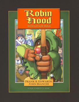 Paperback Robin Hood with Lots of Dogs (Dog-Eared Classics) Book
