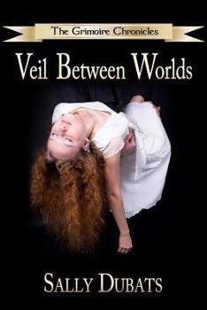 Paperback The Grimoire Chronicles: Veil Between Worlds Book