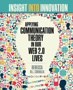 Paperback Insight into Innovation: Applying Communication Theory on Our Web 2.0 Lives Book