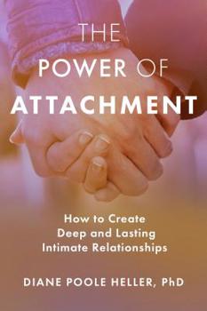 Paperback The Power of Attachment: How to Create Deep and Lasting Intimate Relationships Book