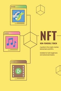 Paperback NFT - Non Fungible Token: A guide to the crypto market, blockchain and NFTs. Suitable for both beginners and advanced traders. Book