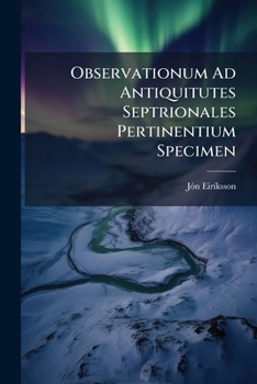 Paperback Observationum Ad Antiquitutes Septrionales Pertinentium Specimen Book