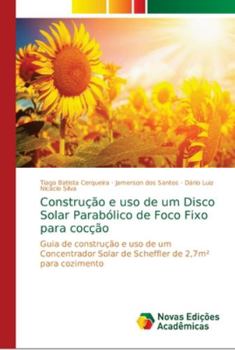 Paperback Construção e uso de um Disco Solar Parabólico de Foco Fixo para cocção [Portuguese] Book