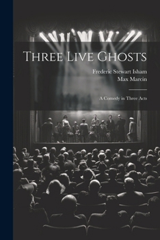 Paperback Three Live Ghosts; a Comedy in Three Acts Book