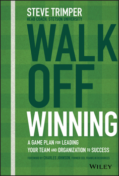 Hardcover Walk Off Winning: A Game Plan for Leading Your Team and Organization to Success Book