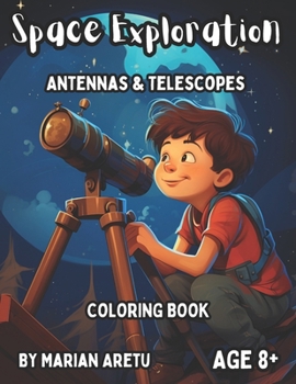 Paperback Space Exploration Coloring Book Antennas & Telescopes: Awesome Space Exploration Coloring Book for Kids Age 8+ Book