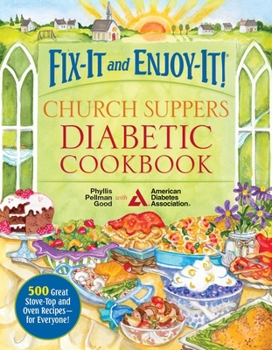 Paperback Fix-It and Enjoy-It! Church Suppers Diabetic Cookbook: 500 Great Stove-Top and Oven Recipes-- For Everyone! Book