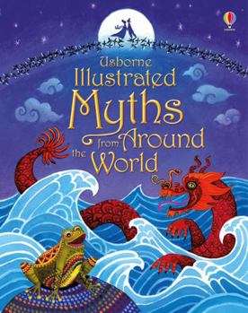 Illustrated Myths from Around the World - Book  of the Usborne Illustrated Story Collections