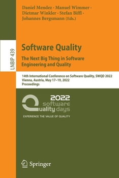 Paperback Software Quality: The Next Big Thing in Software Engineering and Quality: 14th International Conference on Software Quality, Swqd 2022, Vienna, Austri Book