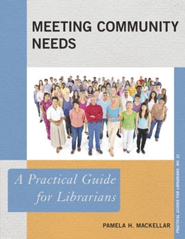 Meeting Community Needs: A Practical Guide for Librarians - Book  of the Practical guides for librarians