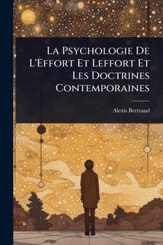 Paperback La Psychologie De L'Effort Et Leffort Et Les Doctrines Contemporaines [French] Book