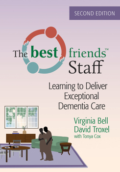 Paperback The Best Friends Staff: Learning to Deliver Exceptional Dementia Care Book