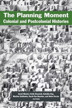 Paperback The Planning Moment: Colonial and Postcolonial Histories Book
