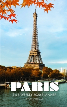 Paperback Paris 5 x 8 Weekly 2020 Planner: 1 Year Calendar Book