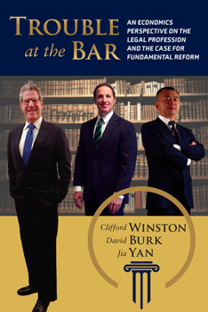 Paperback Trouble at the Bar: An Economics Perspective on the Legal Profession and the Case for Fundamental Reform Book